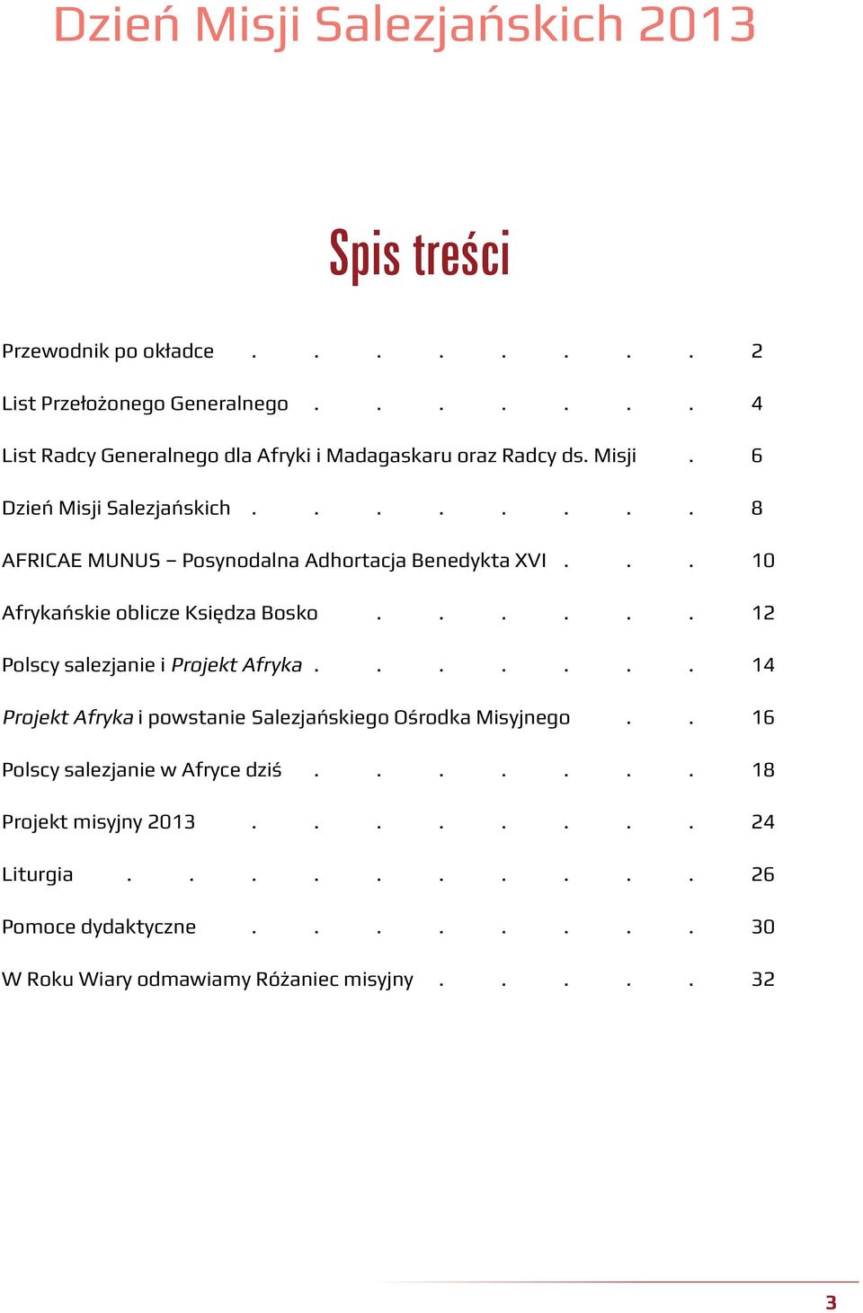 ....... 8 AFRICAE MUNUS Posynodalna Adhortacja Benedykta XVI... 10 Afrykańskie oblicze Księdza Bosko...... 12 Polscy salezjanie i Projekt Afryka.