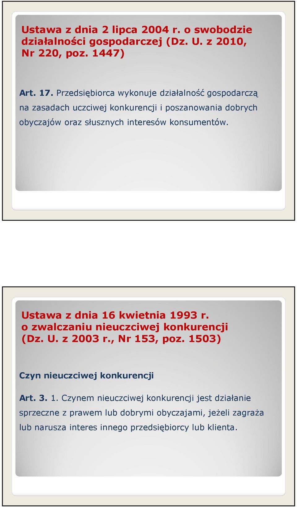 konsumentów. Ustawa z dnia 16 kwietnia 1993 r. o zwalczaniu nieuczciwej konkurencji (Dz. U. z 2003 r., Nr 153, poz.