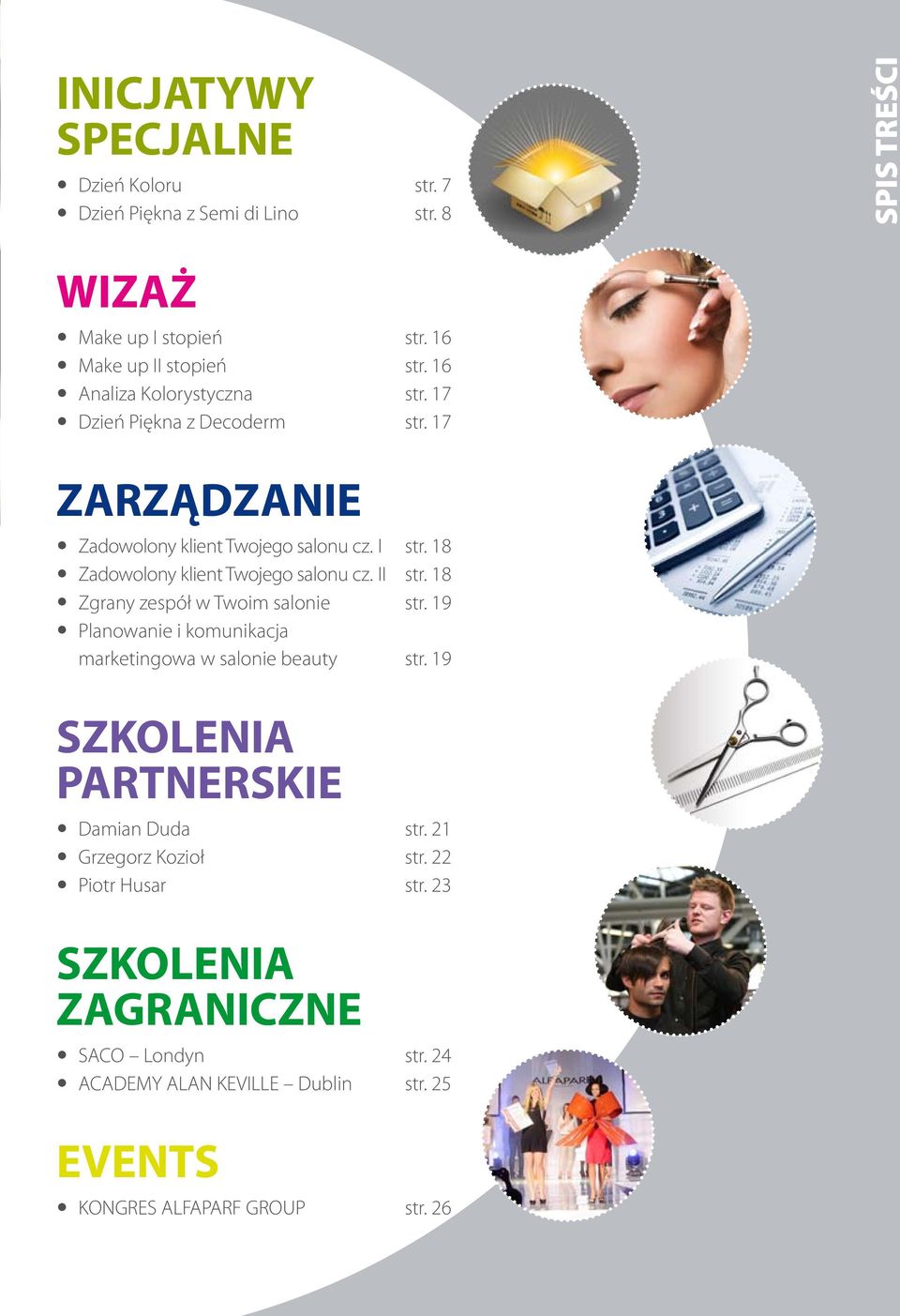 18 Zadowolony klient Twojego salonu cz. II str. 18 Zgrany zespół w Twoim salonie str. 19 Planowanie i komunikacja marketingowa w salonie beauty str.