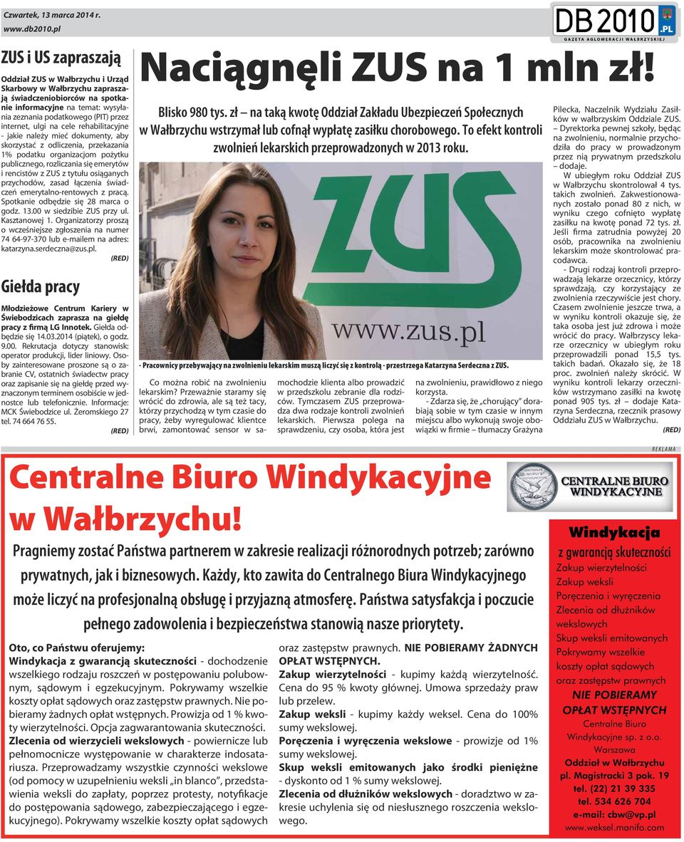 osiąganych przychodów, zasad łączenia świadczeń emerytalno-rentowych z pracą. Spotkanie odbędzie się 28 marca o godz. 13.00 w siedzibie ZUS przy ul. Kasztanowej 1.