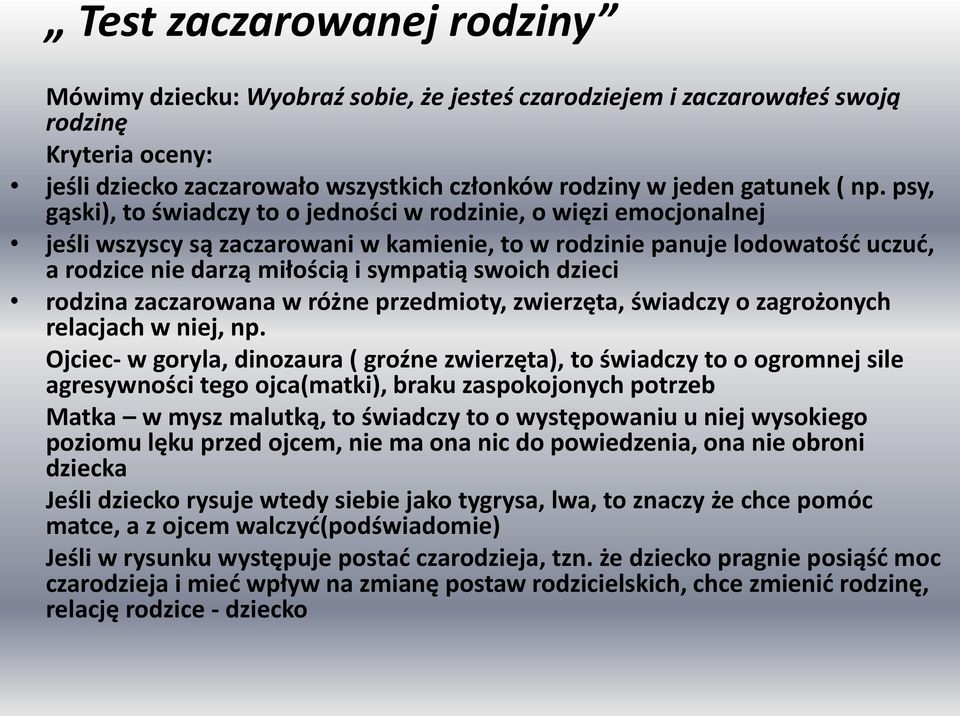 dzieci rodzina zaczarowana w różne przedmioty, zwierzęta, świadczy o zagrożonych relacjach w niej, np.