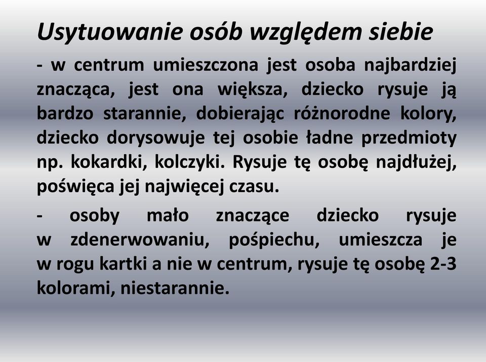 np. kokardki, kolczyki. Rysuje tę osobę najdłużej, poświęca jej najwięcej czasu.