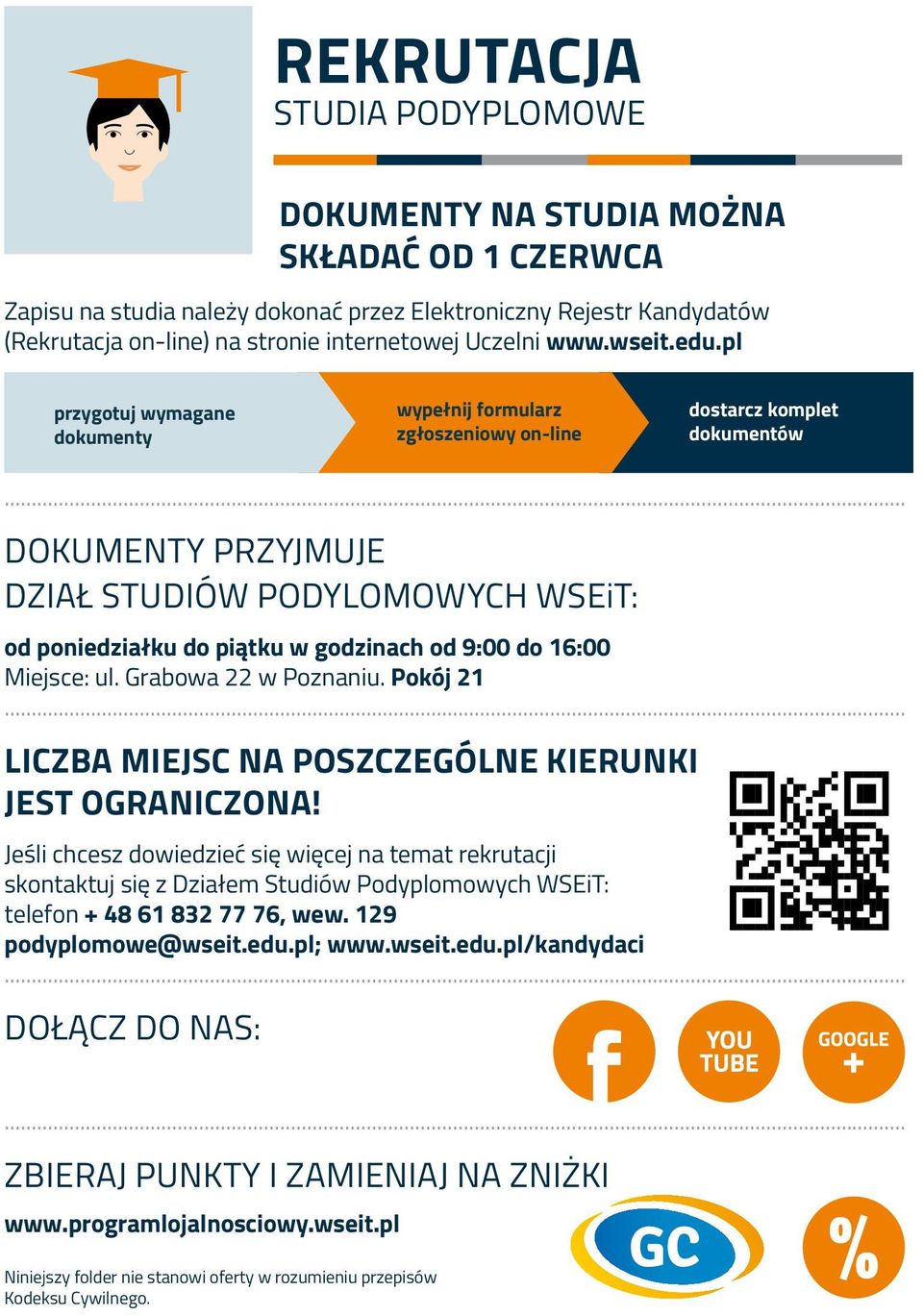 .. Dokumenty przyjmuje DZIAŁ STUDIÓW PODYLOMOWYCH WSEiT: od poniedziałku do piątku w godzinach od 9:00 do 16:00 Miejsce: ul. Grabowa 22 w Poznaniu. Pokój 21.