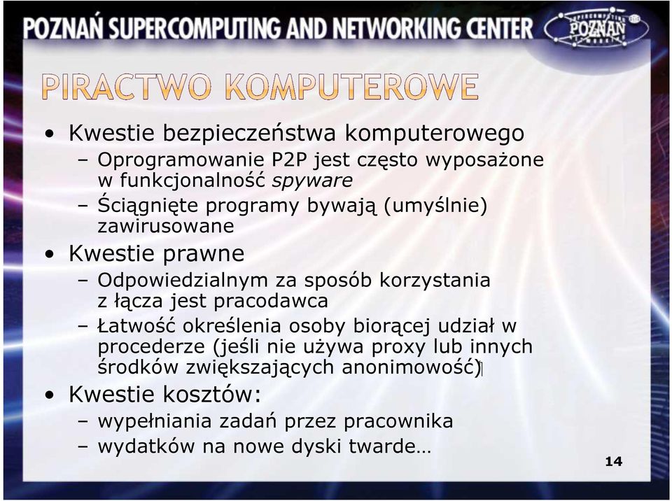 łącza jest pracodawca Łatwość określenia osoby biorącej udział w procederze (jeśli nie uŝywa proxy lub innych