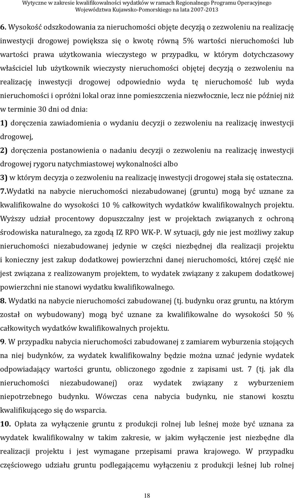 wyda nieruchomości i opróżni lokal oraz inne pomieszczenia niezwłocznie, lecz nie później niż w terminie 30 dni od dnia: 1) doręczenia zawiadomienia o wydaniu decyzji o zezwoleniu na realizację