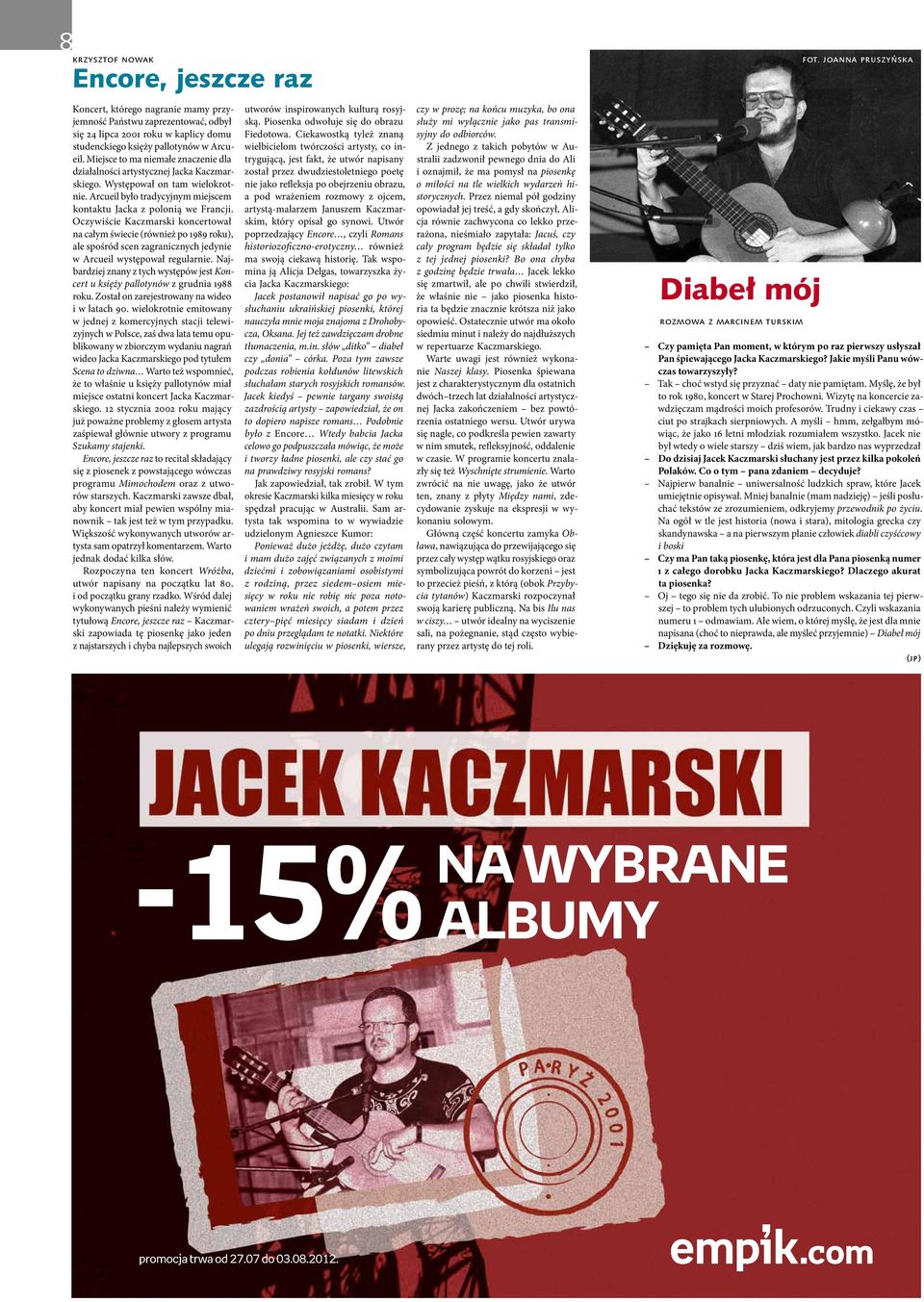 Oczywiście Kaczmarski koncertował na całym świecie (również po 1989 roku), ale spośród scen zagranicznych jedynie w Arcueil występował regularnie.