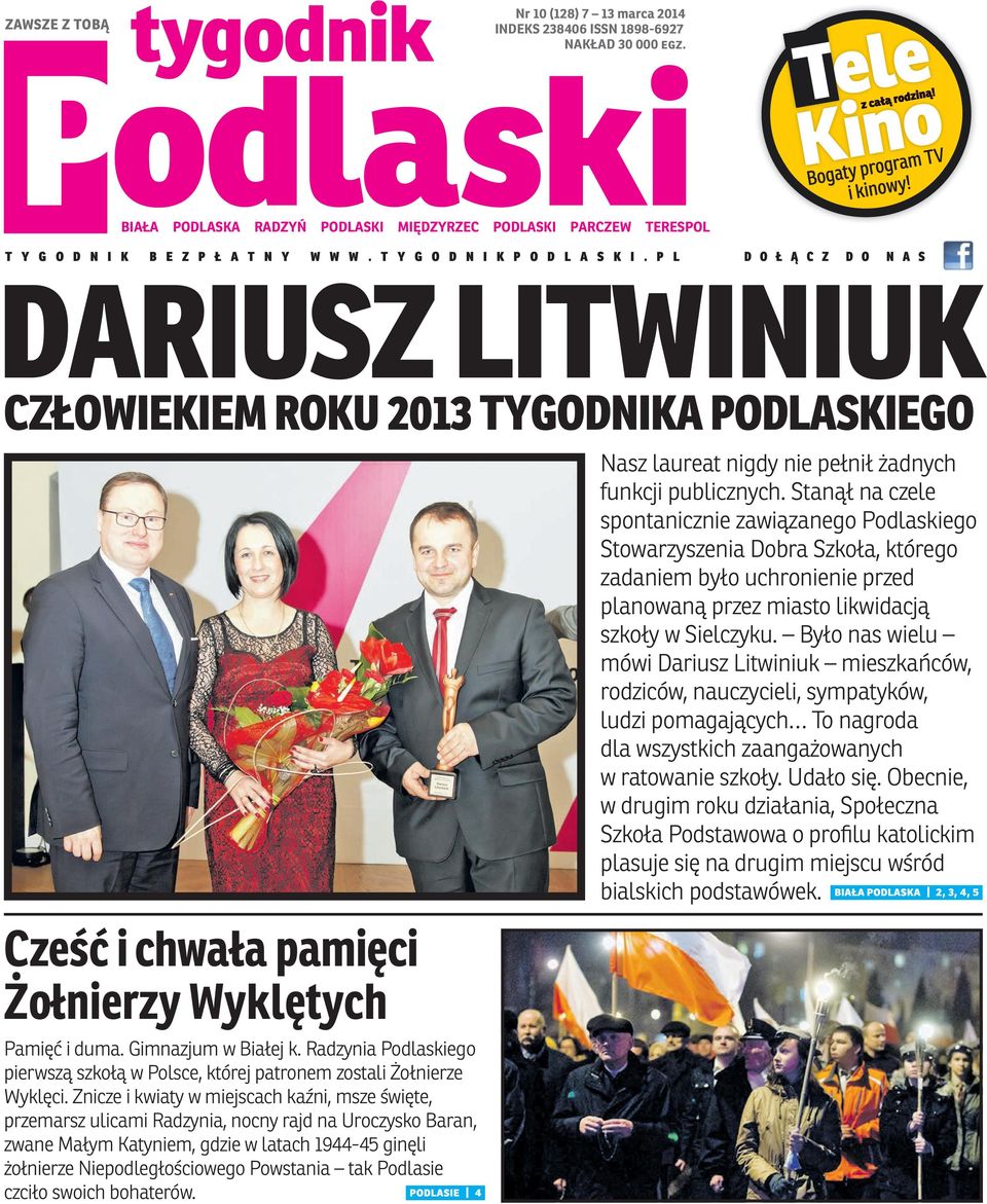 P L D O Ł Ą C Z D O N A S DARIUSZ LITWINIUK CZŁOWIEKIEM ROKU 2013 TYGODNIKA PODLASKIEGO Cześć i chwała pamięci Żołnierzy Wyklętych Pamięć i duma. Gimnazjum w Białej k.