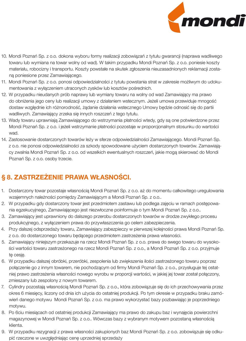 12. W przypadku nieudanych prób naprawy lub wymiany towaru na wolny od wad Zamawiający ma prawo do obniżenia jego ceny lub realizacji umowy z działaniem wstecznym.