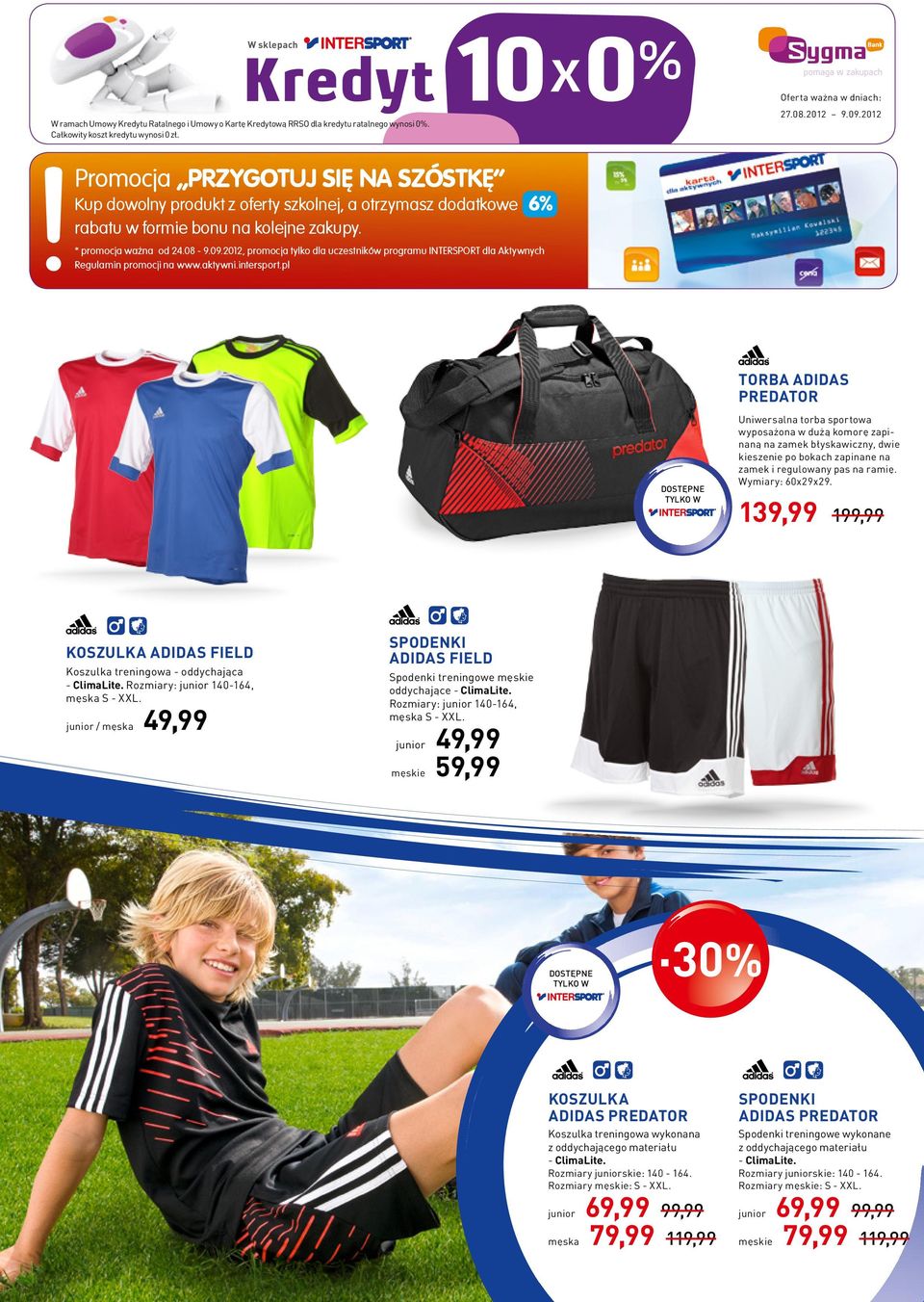 2012, promocja tylko dla uczestników programu INTERSPORT dla Aktywnych Regulamin promocji na www.aktywni.intersport.