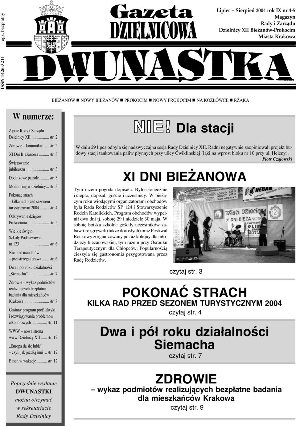 .. str. 4 Odkrywanie dziejów Prokocimia... str. 5 Wielkie święto Szkoły Podstawowej nr 123... str. 6 Nie płać mandatów przestrzegaj prawa... str. 6 Dwa i pół roku działalności Siemacha... str. 7 Zdrowie wykaz podmiotów realizujących bezpłatne badania dla mieszkańców Krakowa.