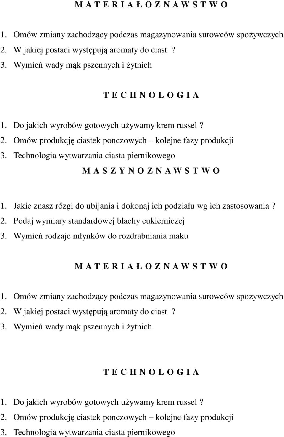 Jakie znasz rózgi do ubijania i dokonaj ich podziału wg ich zastosowania? 2. Podaj wymiary standardowej blachy cukierniczej 3.