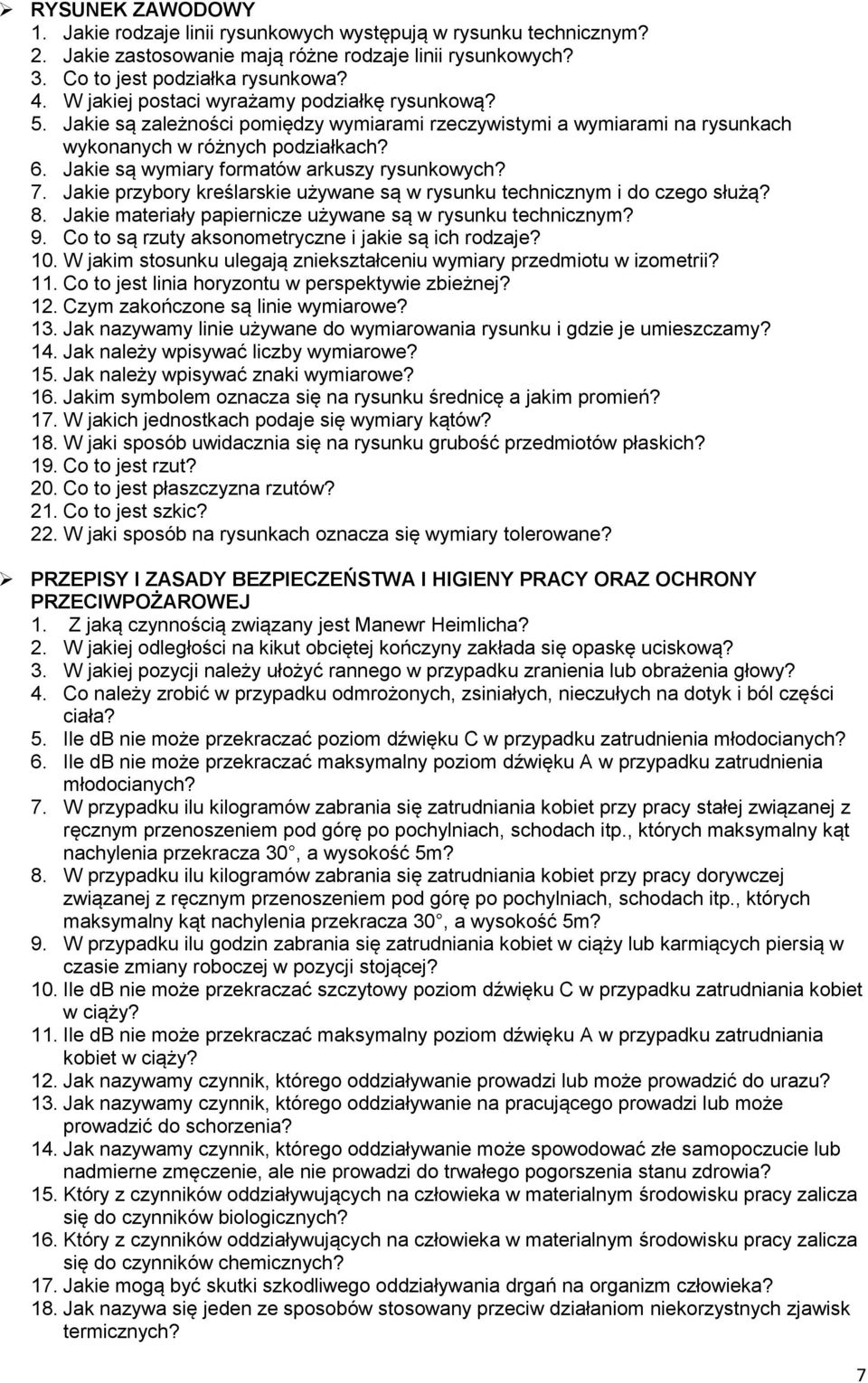 Jakie są wymiary formatów arkuszy rysunkowych? 7. Jakie przybory kreślarskie używane są w rysunku technicznym i do czego służą? 8. Jakie materiały papiernicze używane są w rysunku technicznym? 9.