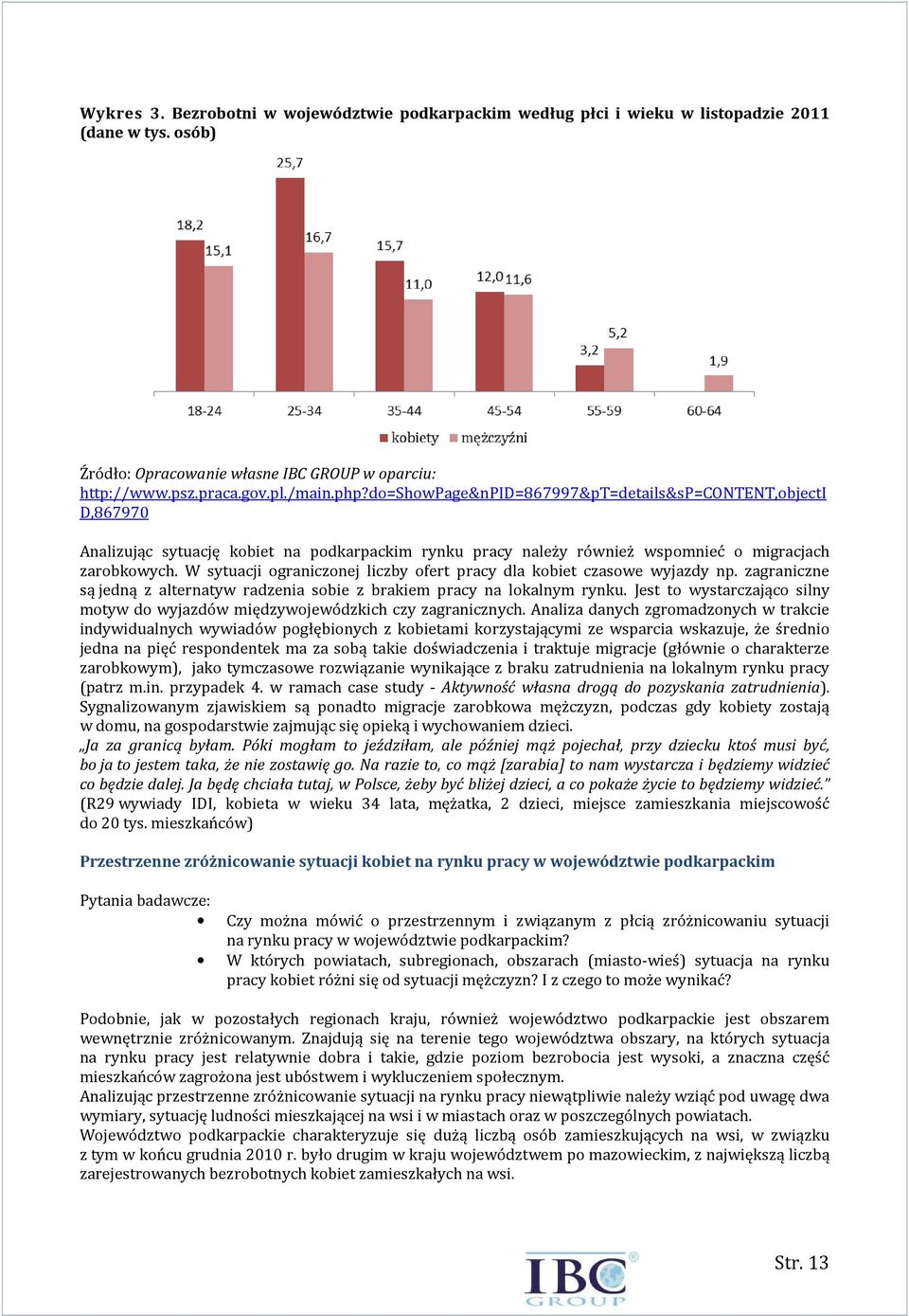 W sytuacji ograniczonej liczby ofert pracy dla kobiet czasowe wyjazdy np. zagraniczne są jedną z alternatyw radzenia sobie z brakiem pracy na lokalnym rynku.