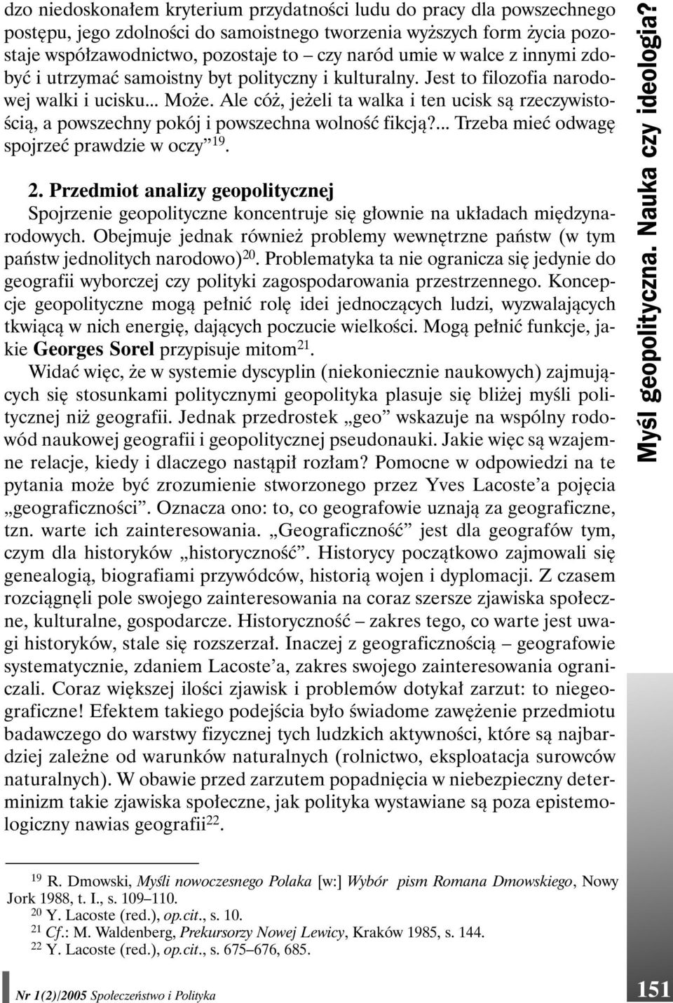 Ale cóż, jeżeli ta walka i ten ucisk są rzeczywistością, a powszechny pokój i powszechna wolność fikcją?... Trzeba mieć odwagę spojrzeć prawdzie w oczy 19. 2.