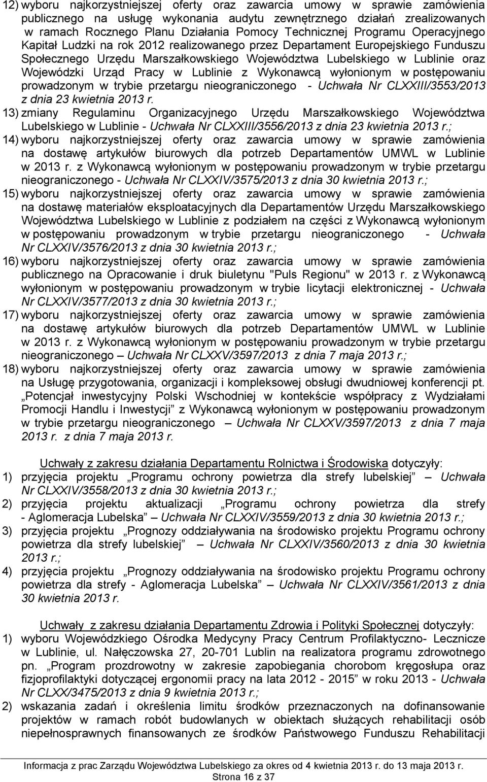 Wojewódzki Urząd Pracy w Lublinie z Wykonawcą wyłonionym w postępowaniu prowadzonym w trybie przetargu nieograniczonego - Uchwała Nr CLXXIII/3553/2013 z dnia 23 kwietnia 2013 r.