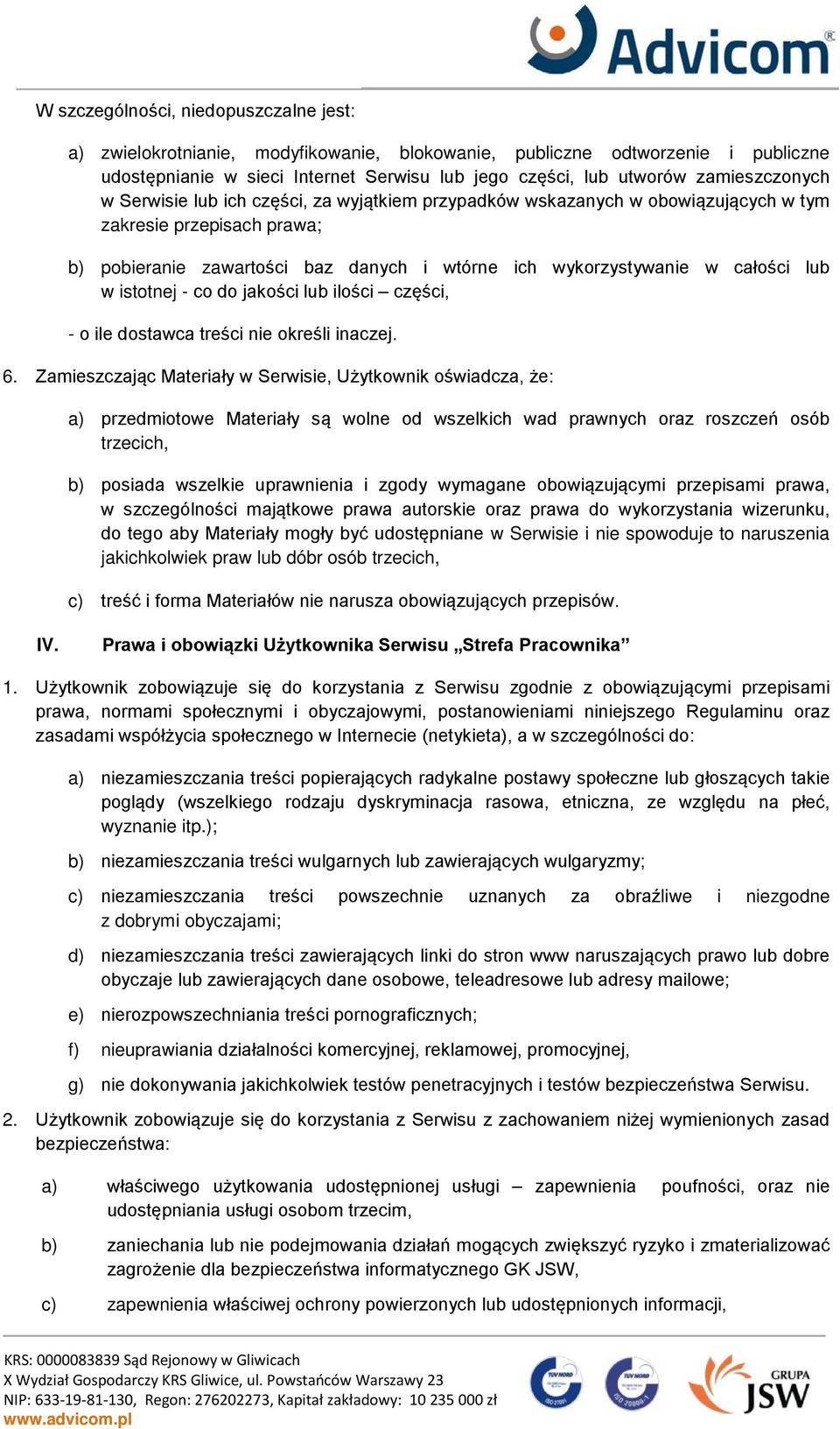 całości lub w istotnej - co do jakości lub ilości części, - o ile dostawca treści nie określi inaczej. 6.