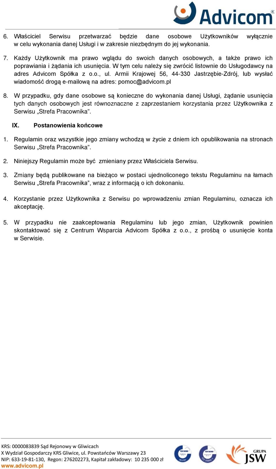 o., ul. Armii Krajowej 56, 44-330 Jastrzębie-Zdrój, lub wysłać wiadomość drogą e-mailową na adres: pomoc@advicom.pl 8.