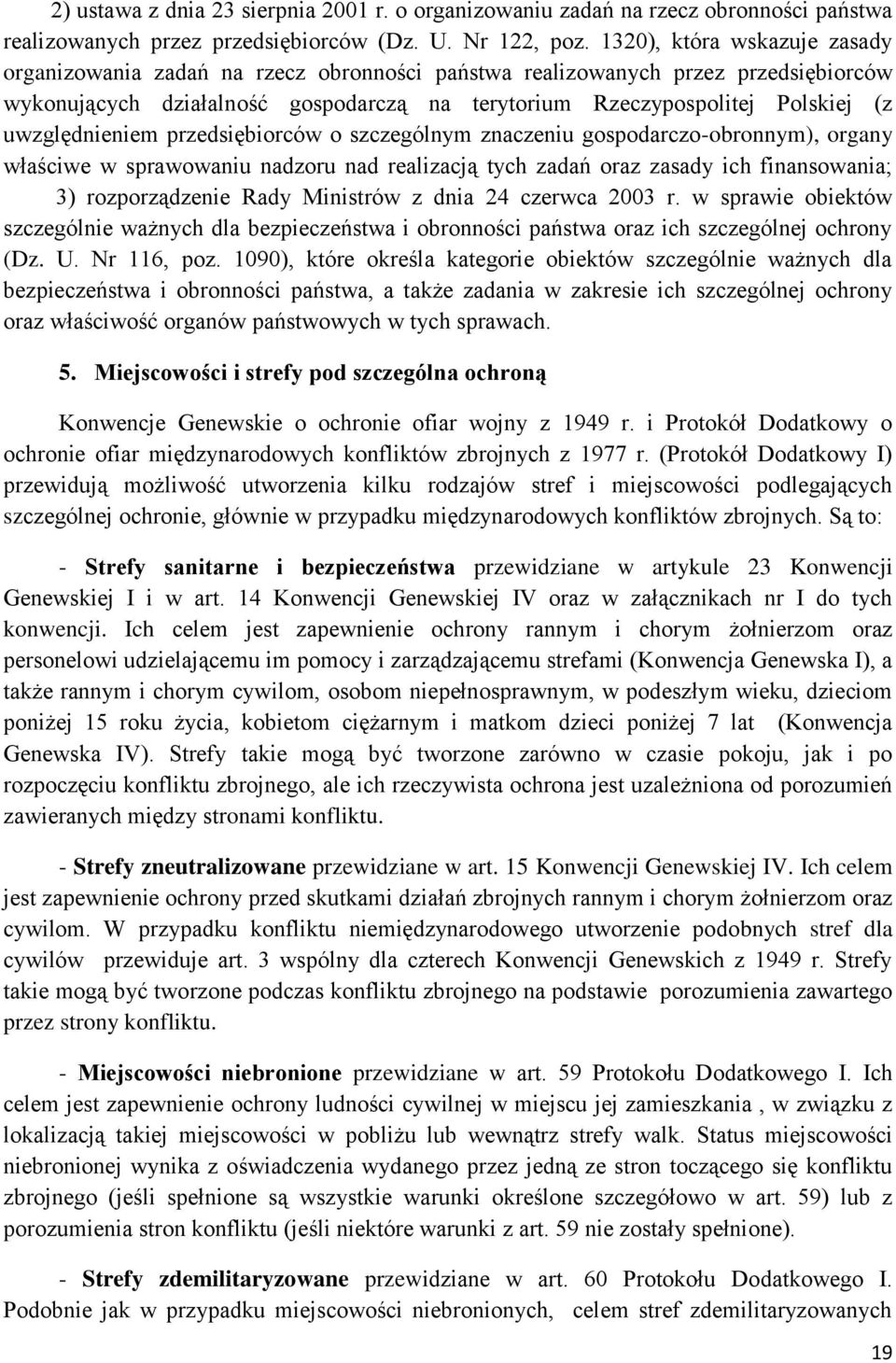 uwzględnieniem przedsiębiorców o szczególnym znaczeniu gospodarczo-obronnym), organy właściwe w sprawowaniu nadzoru nad realizacją tych zadań oraz zasady ich finansowania; 3) rozporządzenie Rady