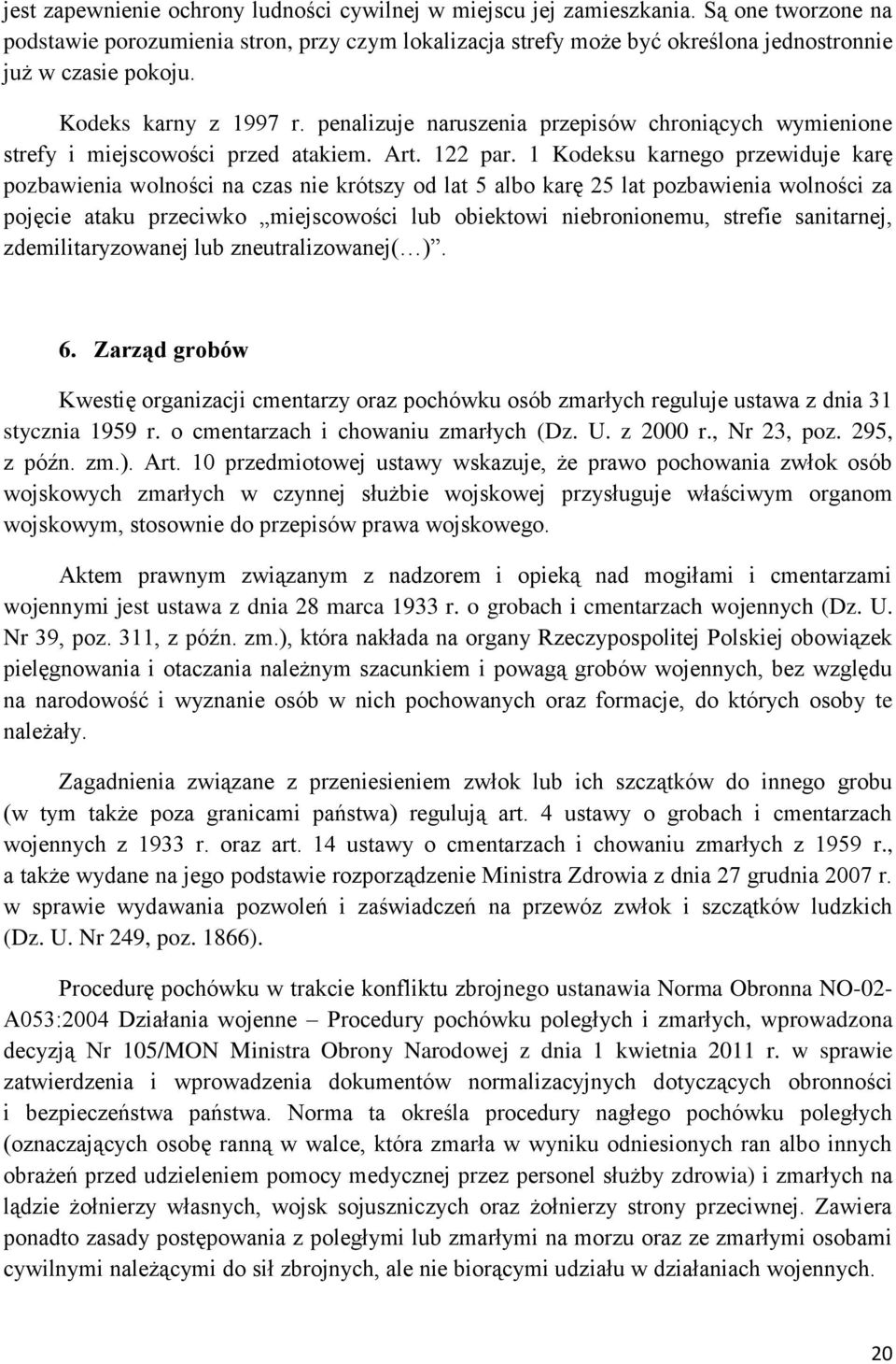 penalizuje naruszenia przepisów chroniących wymienione strefy i miejscowości przed atakiem. Art. 122 par.