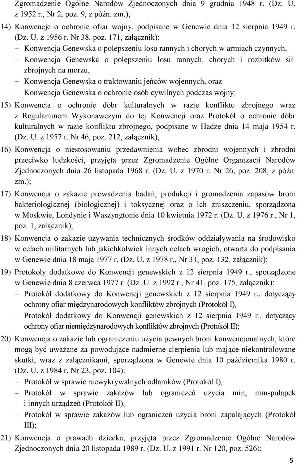 171, załącznik): Konwencja Genewska o polepszeniu losu rannych i chorych w armiach czynnych, Konwencja Genewska o polepszeniu losu rannych, chorych i rozbitków sił zbrojnych na morzu, Konwencja