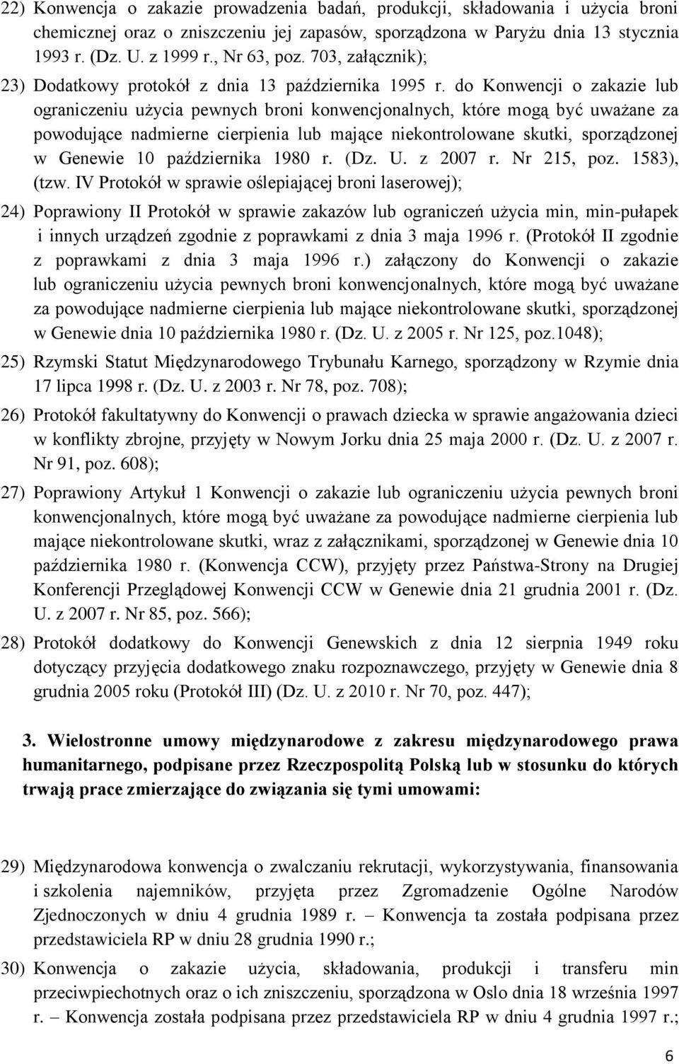 do Konwencji o zakazie lub ograniczeniu użycia pewnych broni konwencjonalnych, które mogą być uważane za powodujące nadmierne cierpienia lub mające niekontrolowane skutki, sporządzonej w Genewie 10