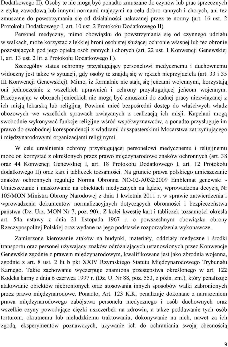 działalności nakazanej przez te normy (art. 16 ust. 2 Protokołu Dodatkowego I, art. 10 ust.