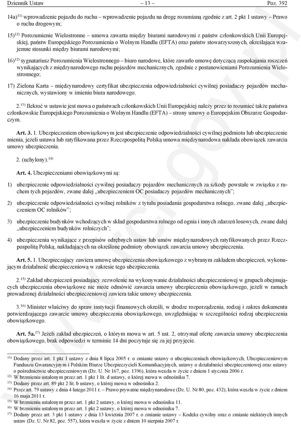 Handlu (EFTA) oraz państw stowarzyszonych, określająca wzajemne stosunki między biurami narodowymi; 16) 12) sygnatariusz Porozumienia Wielostronnego biuro narodowe, które zawarło umowę dotyczącą