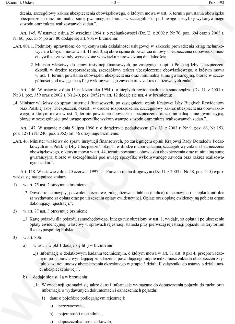 W ustawie z dnia 29 września 1994 r. o rachunkowości (Dz. U. z 2002 r. Nr 76, poz. 694 oraz z 2003 r. Nr 60, poz. 535) po art. 80 dodaje się art. 80a w brzmieniu: Art. 80a 1.