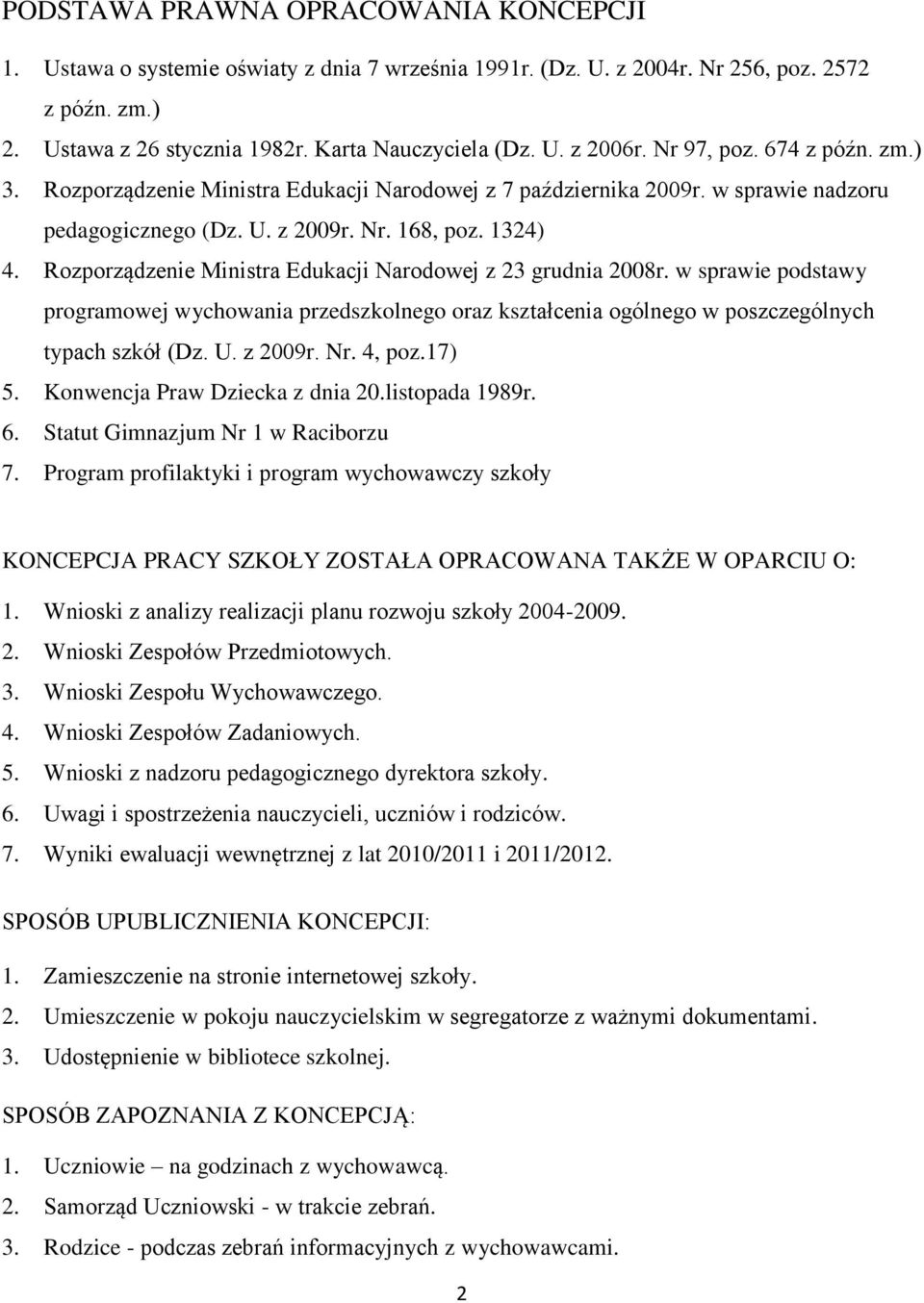 Rozporządzenie Ministra Edukacji Narodowej z 23 grudnia 2008r. w sprawie podstawy programowej wychowania przedszkolnego oraz kształcenia ogólnego w poszczególnych typach szkół (Dz. U. z 2009r. Nr.