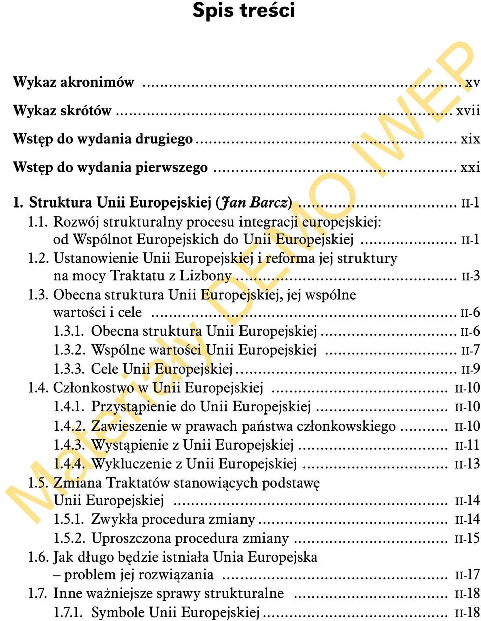 Ustanowienie Unii Europejskiej i reforma jej struktury na mocy Traktatu z Lizbony... II-3 1.3. Obecna struktura Unii Europejskiej, jej wspólne wartości i cele... II-6 1.3.1. Obecna struktura Unii Europejskiej... II-6 1.3.2.