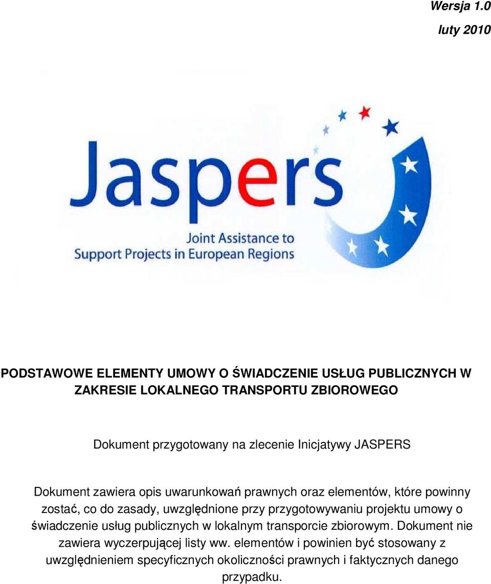 zlecenie Inicjatywy JASPERS Dokument zawiera opis uwarunkowań prawnych oraz elementów, które powinny zostać, co do zasady, uwzględnione