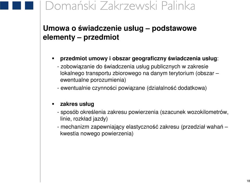 porozumienia) - ewentualnie czynności powiązane (działalność dodatkowa) zakres usług - sposób określenia zakresu powierzenia