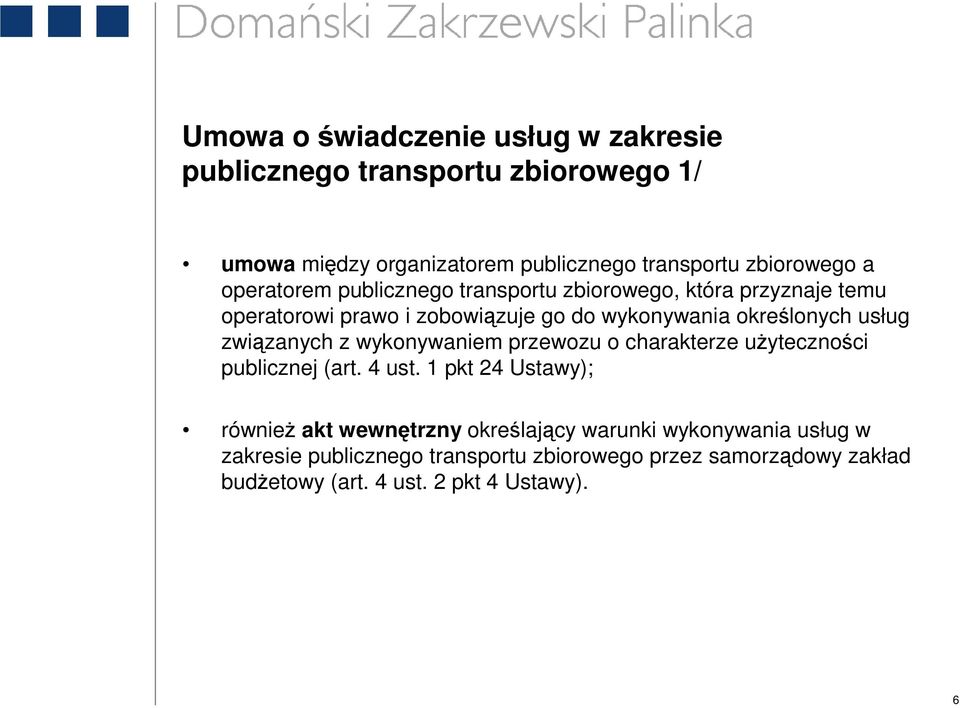 związanych z wykonywaniem przewozu o charakterze uŝyteczności publicznej (art. 4 ust.