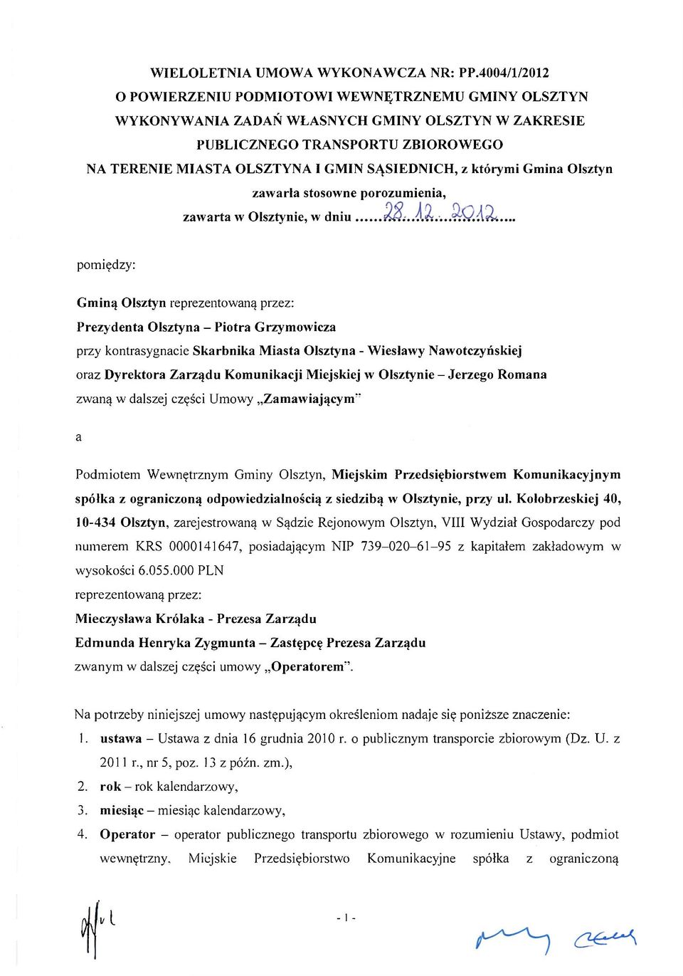 którymi Gmina Olsztyn zawarła stosowne porozumienia, zawarta w Olsztynie, w dniu pomiędzy: Gminą Olsztyn reprezentowaną przez: Prezy denta Olsztyna - Piotra Grzymowicza przy kontrasygnacie Skarbnika