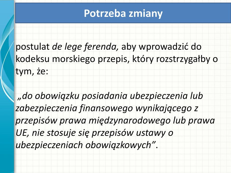 lub zabezpieczenia finansowego wynikającego z przepisów prawa międzynarodowego