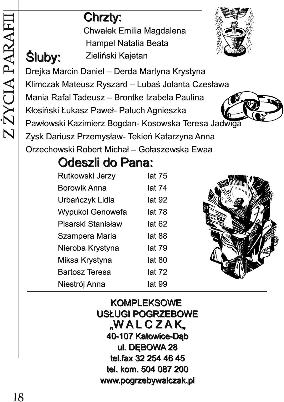 Orzechowski Robert Michał Gołaszewska Ewaa O d e s zl i d o P a n a : Rutkowski Jerzy Borowik Anna Urbańczyk Lidia Wypukol Genowefa Pisarski Stanisław Szampera Maria Nieroba Krystyna Miksa Krystyna