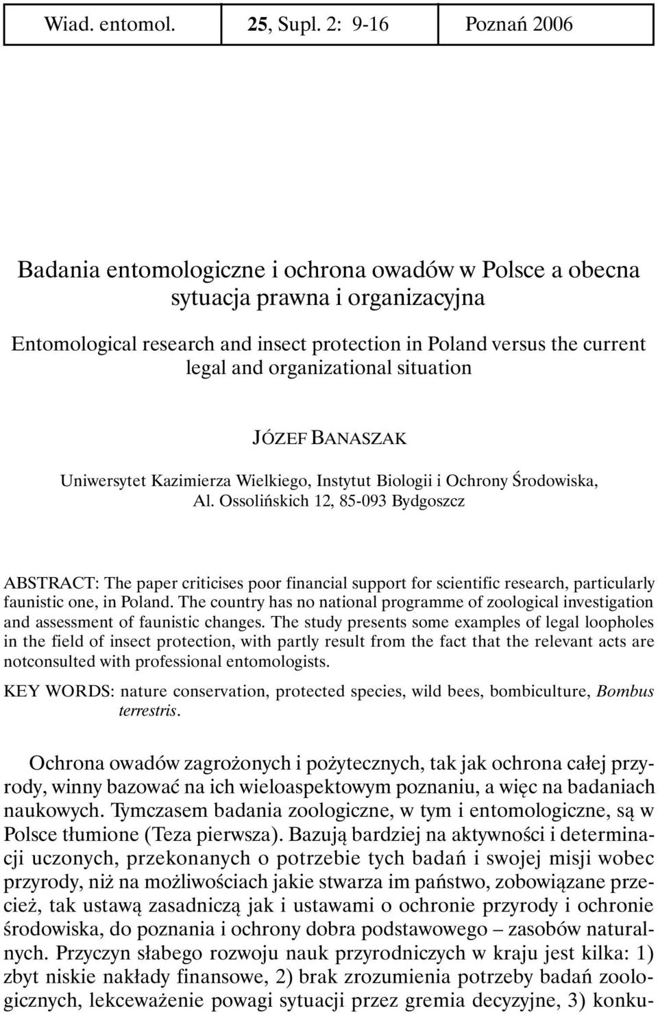 organizational situation JÓZEF BANASZAK Uniwersytet Kazimierza Wielkiego, Instytut Biologii i Ochrony Środowiska, Al.