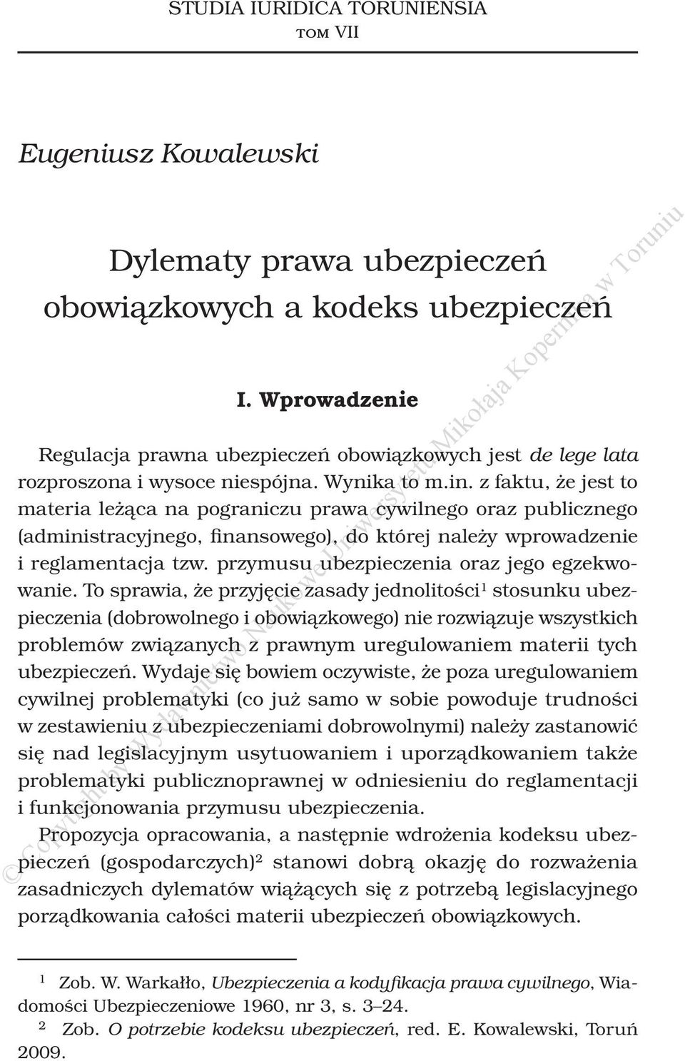 z faktu, że jest to materia leżąca na pograniczu prawa cywilnego oraz publicznego (administracyjnego, finansowego), do której należy wprowadzenie i reglamentacja tzw.