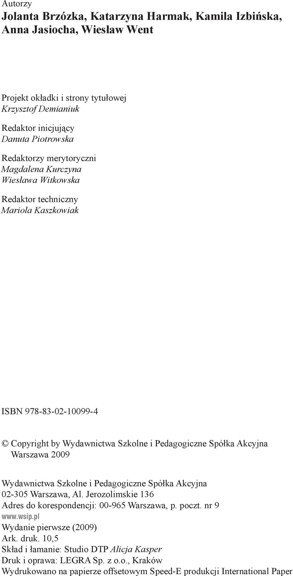 Akcyjna Warszawa 2009 Wydawnictwa Szkolne i Pedagogiczne Spółka Akcyjna 02-305 Warszawa, Al. Jerozolimskie 136 Adres do korespondencji: 00-965 Warszawa, p. poczt. nr 9 www.wsip.