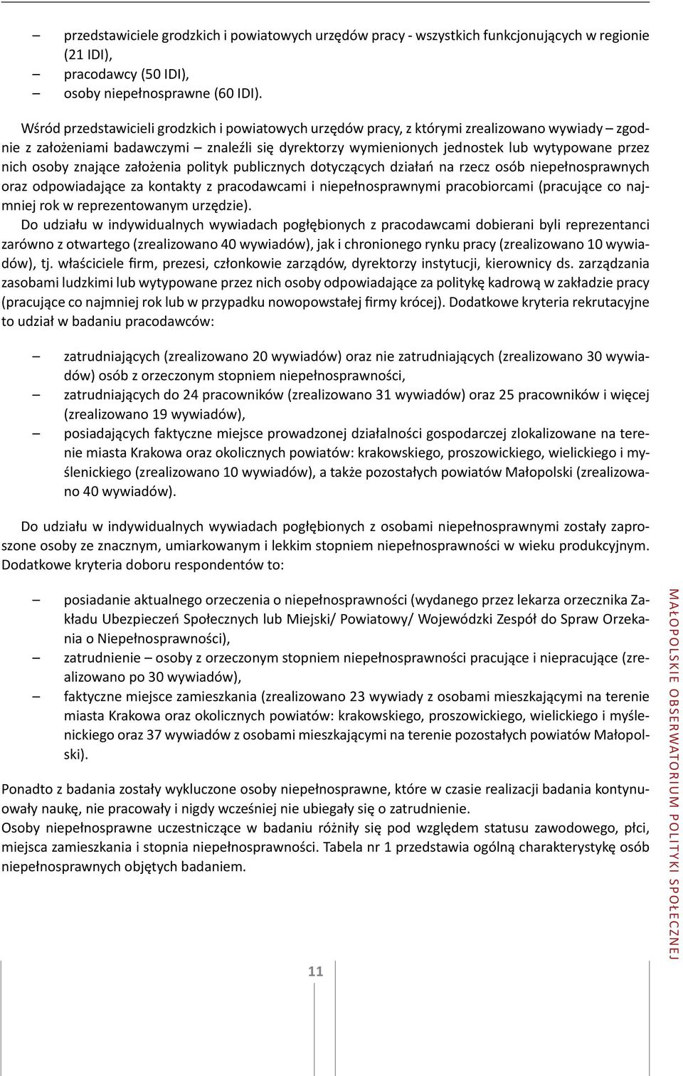 osoby znające założenia polityk publicznych dotyczących działań na rzecz osób niepełnosprawnych oraz odpowiadające za kontakty z pracodawcami i niepełnosprawnymi pracobiorcami (pracujące co najmniej