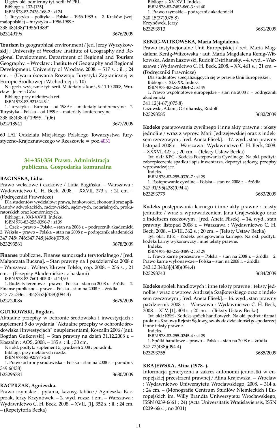 Department of Regional and Tourism Geography. Wrocław : Institute of Geography and Regional Development. University of Wrocław, 2008. 517 s. : il. ; 24 cm.