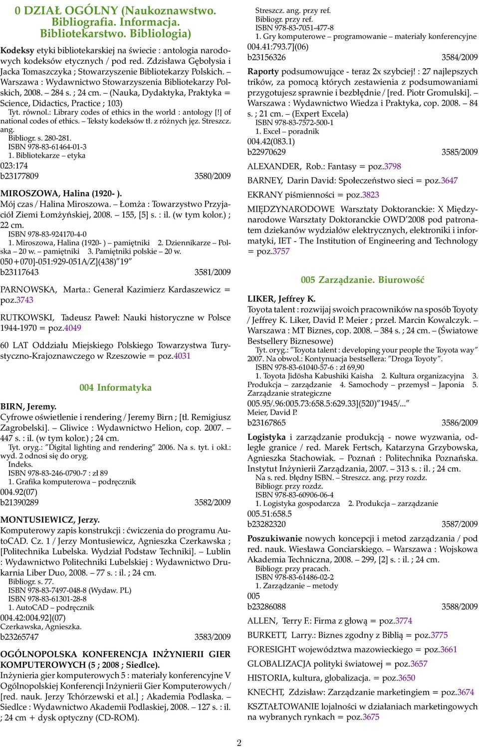 (Nauka, Dydaktyka, Praktyka = Science, Didactics, Practice ; 103) Tyt. równol.: Library codes of ethics in the world : antology [!] of national codes of ethics. Teksty kodeksów tł. z różnych jęz.