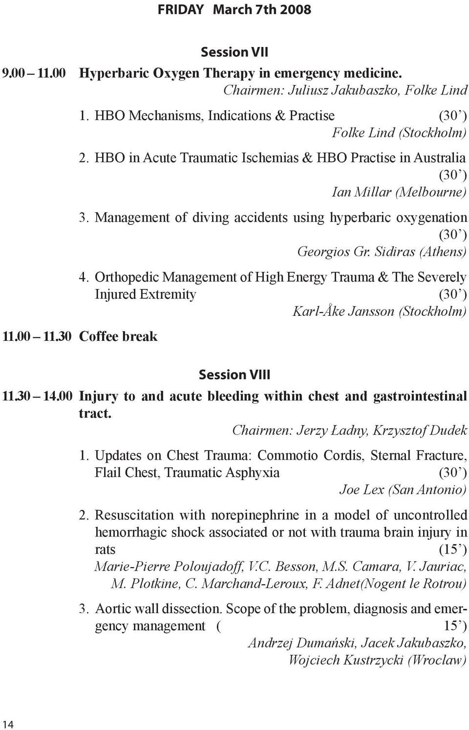 Management of diving accidents using hyperbaric oxygenation (30 ) Georgios Gr. Sidiras (Athens) 4.