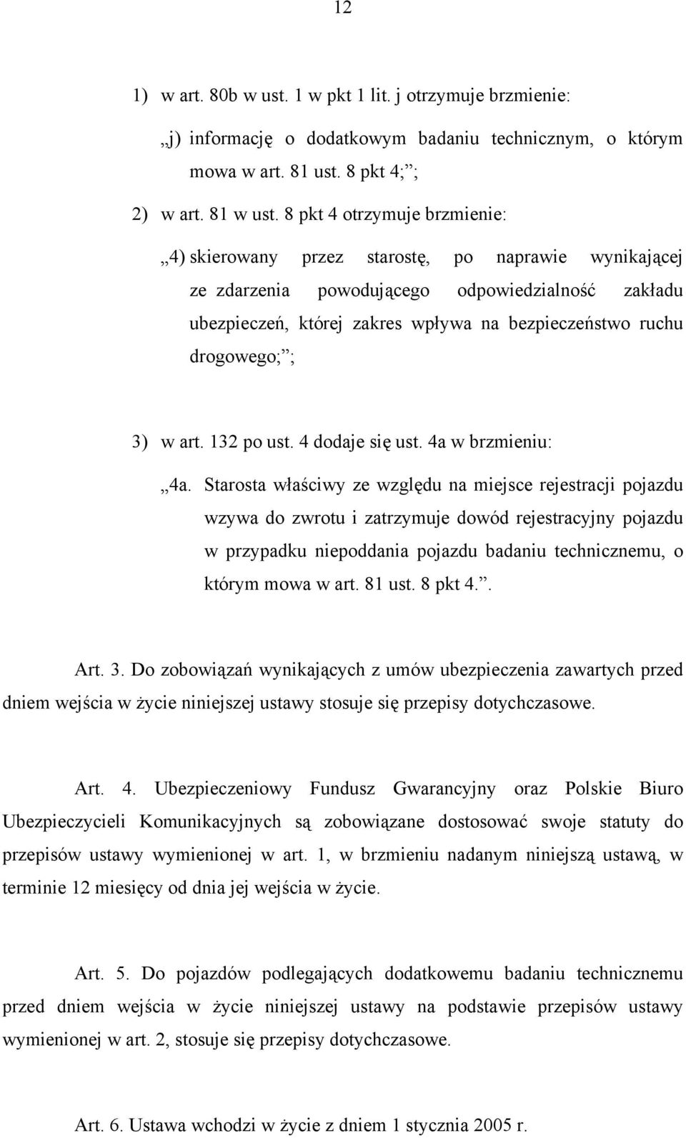 drogowego; ; 3) w art. 132 po ust. 4 dodaje się ust. 4a w brzmieniu: 4a.