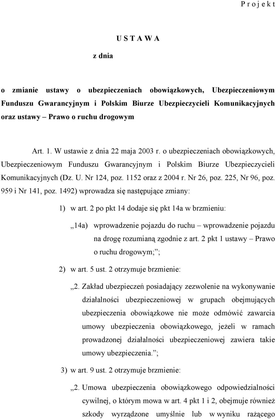 1152 oraz z 2004 r. Nr 26, poz. 225, Nr 96, poz. 959 i Nr 141, poz. 1492) wprowadza się następujące zmiany: 1) w art.