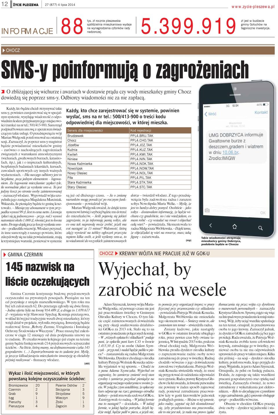 CHOCZ SMS-y poinformują o zagrożeniach O zbliżającej się wichurze i awariach w dostawie prądu czy wody mieszkańcy gminy Chocz dowiedzą się poprzez sms-y. Odbiorcy wiadomości nic za nie zapłacą.