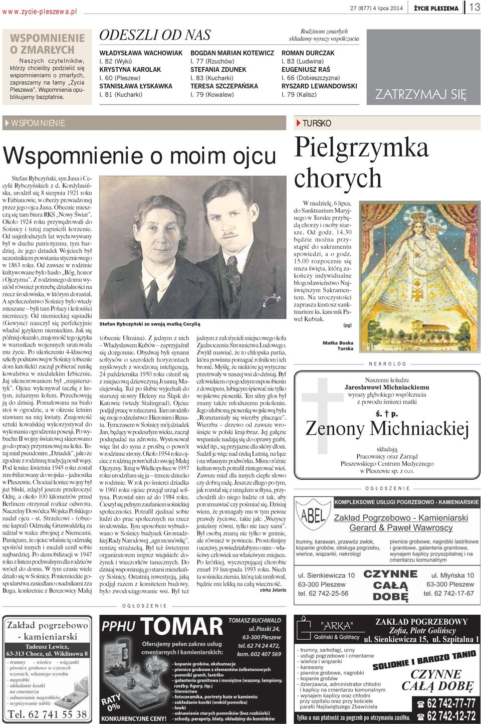 77 (Rzuchów) STEFANIA ZDUNEK l. 83 (Kucharki) TERESA SZCZEPAŃSKA l. 79 (Kowalew) Rodzinom zmarłych składamy wyrazy współczucia ROMAN DURCZAK l. 83 (Ludwina) EUGENIUSZ RAŚ l.