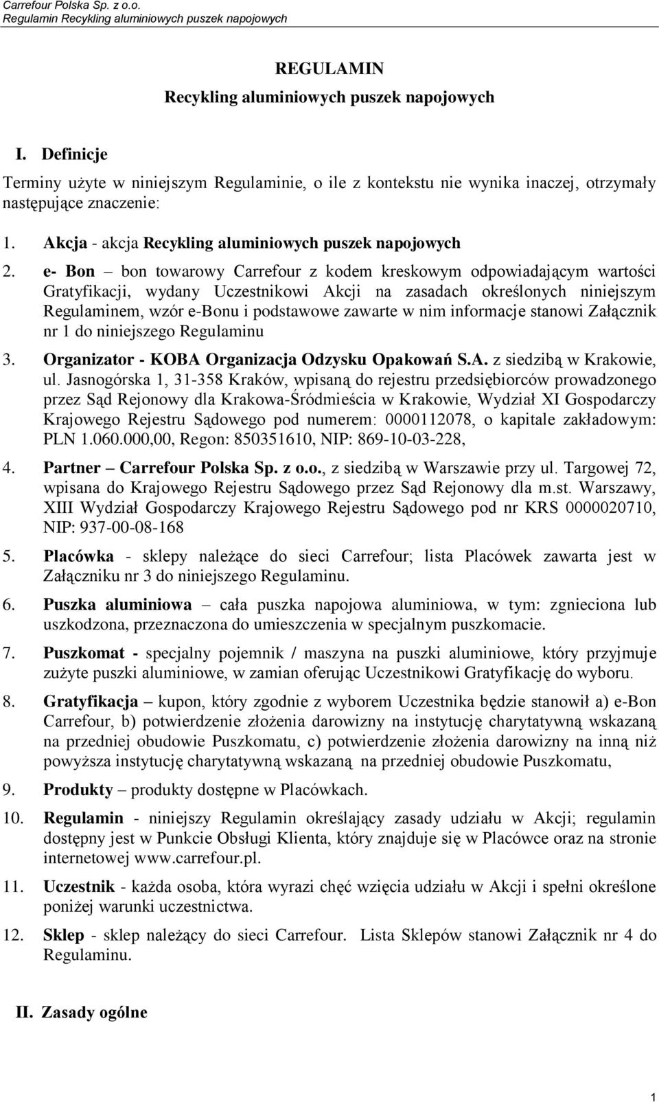 e- Bon bon towarowy z kodem kreskowym odpowiadającym wartości Gratyfikacji, wydany Uczestnikowi Akcji na zasadach określonych niniejszym Regulaminem, wzór e-bonu i podstawowe zawarte w nim informacje