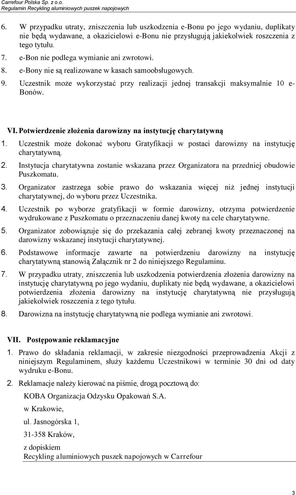 Potwierdzenie złożenia darowizny na instytucję charytatywną 1. Uczestnik może dokonać wyboru Gratyfikacji w postaci darowizny na instytucję charytatywną. 2.