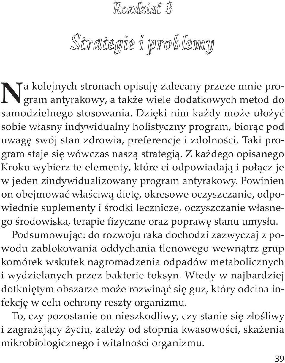 Z każdego opisanego Kroku wybierz te elementy, które ci odpowiadają i połącz je w jeden zindywidualizowany program antyrakowy.